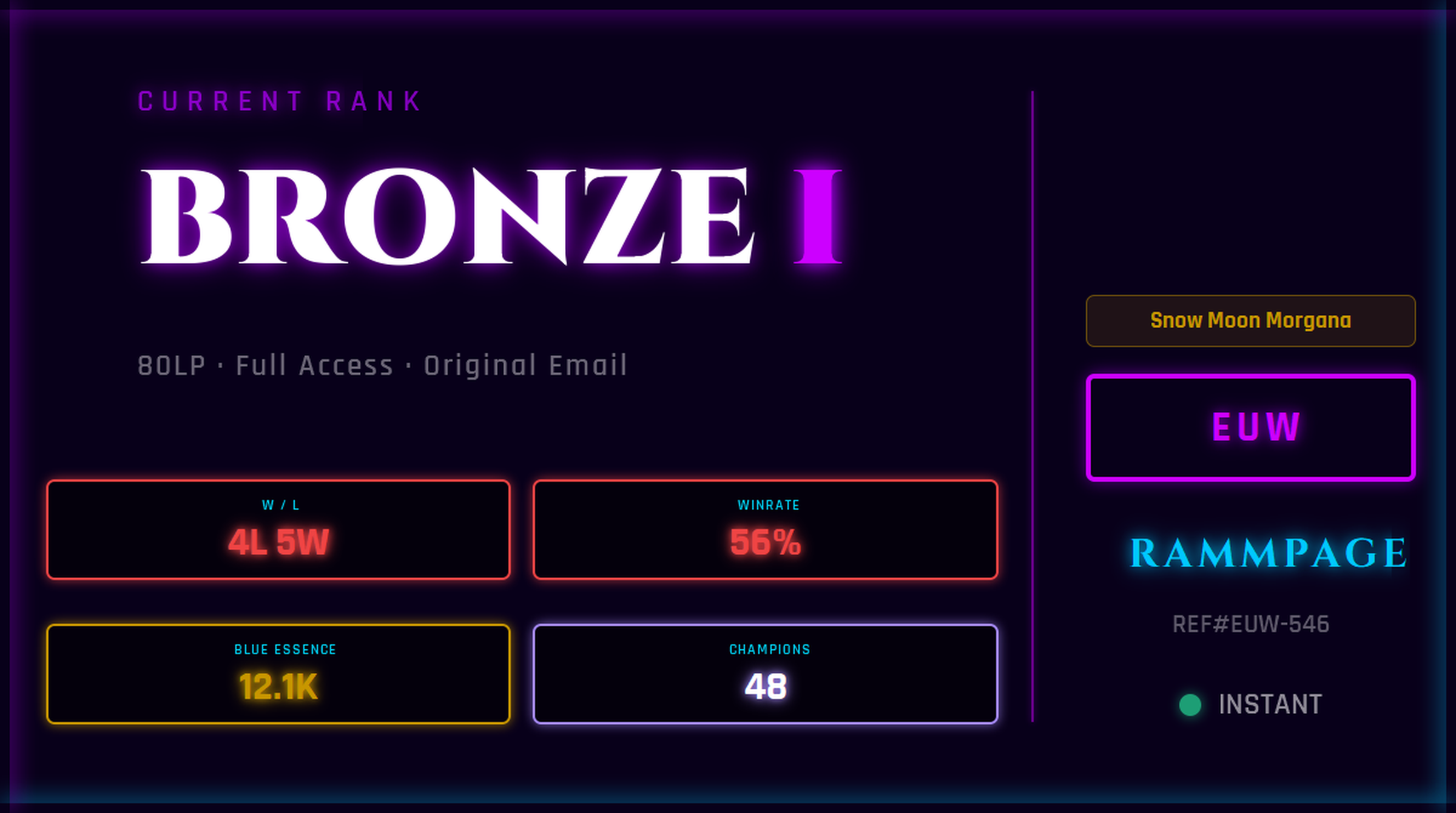 EUW BRONZE 1 80LP | League of Legends Account | Ranked Ready | S16 | 4L 5W | 56% WR | 12.1K BE | 48 Champs | Snow Moon Morgana | Ranked 5s Ready | REF#EUW-546