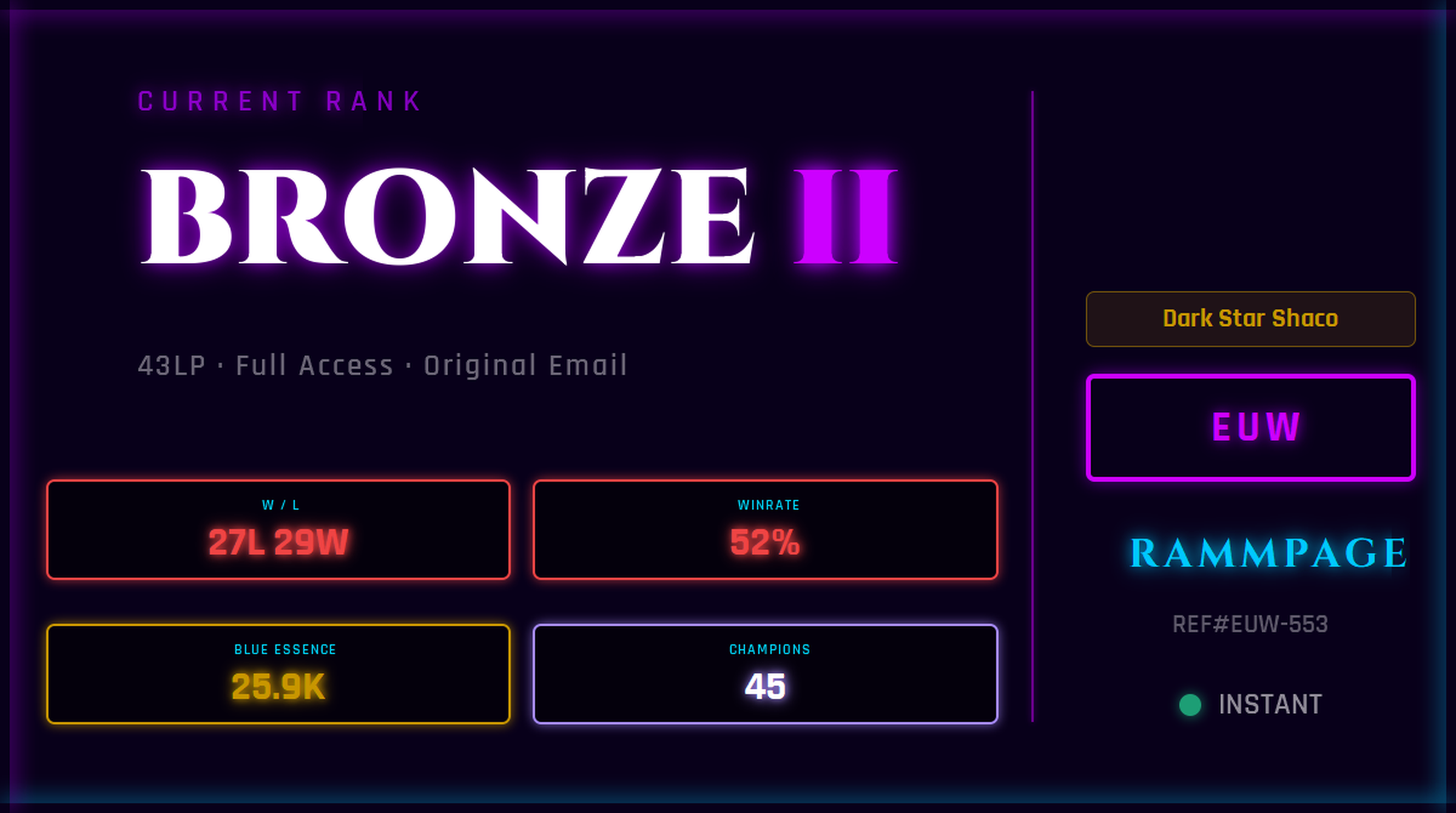 EUW BRONZE 2 43LP | League of Legends Account | Ranked Ready | S16 | 27L 29W | 52% WR | 25.9K BE | 45 Champs | Dark Star Shaco | Ranked 5s Ready | Honor Restricted | REF#EUW-558