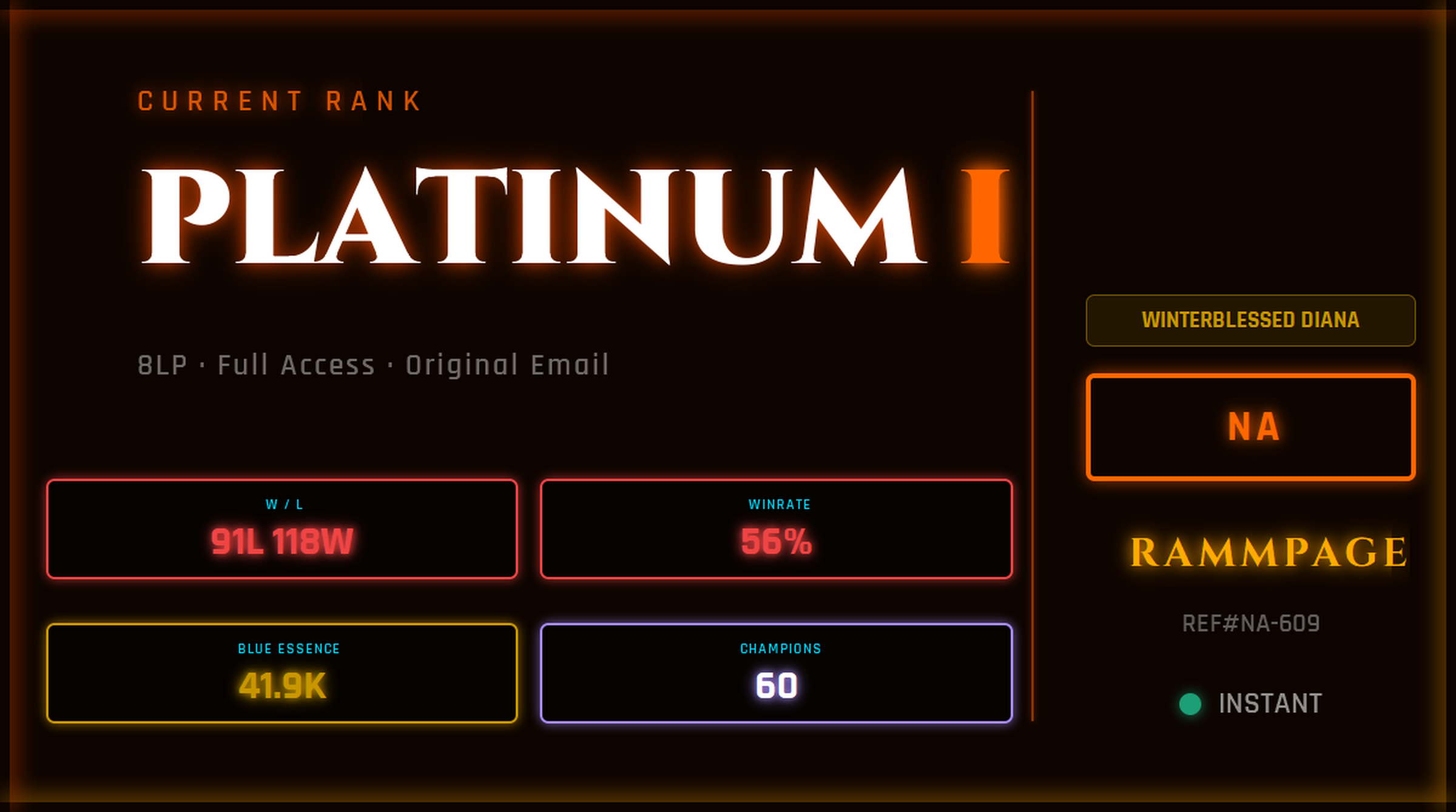 NA PLATINUM 1 8LP | League of Legends Account | Ranked Ready | S16 | 91L 118W | 56% WR | 41.9K BE | 60 Champs | 600 RP | WINTERBLESSED DIANA | Ranked 5s Ready | League Classic Live | REF#NA-609