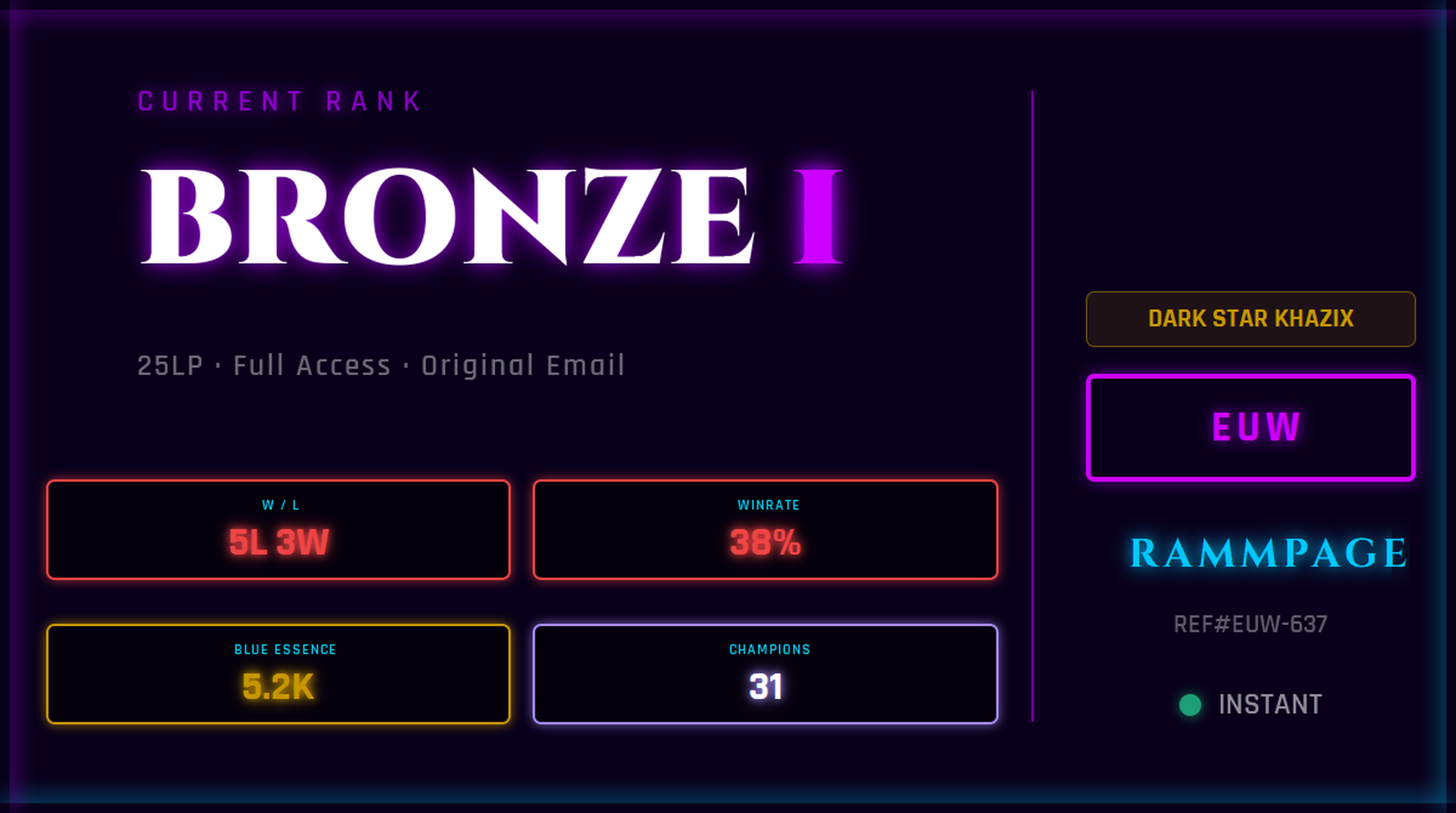 EUW BRONZE 1 25LP | League of Legends Account | Ranked Ready | S16 | 5L 3W | 38% WR | 5.2K BE | 31 Champs | DARK STAR KHAZIX | Ranked 5s Ready | League Classic Live | REF#EUW-637